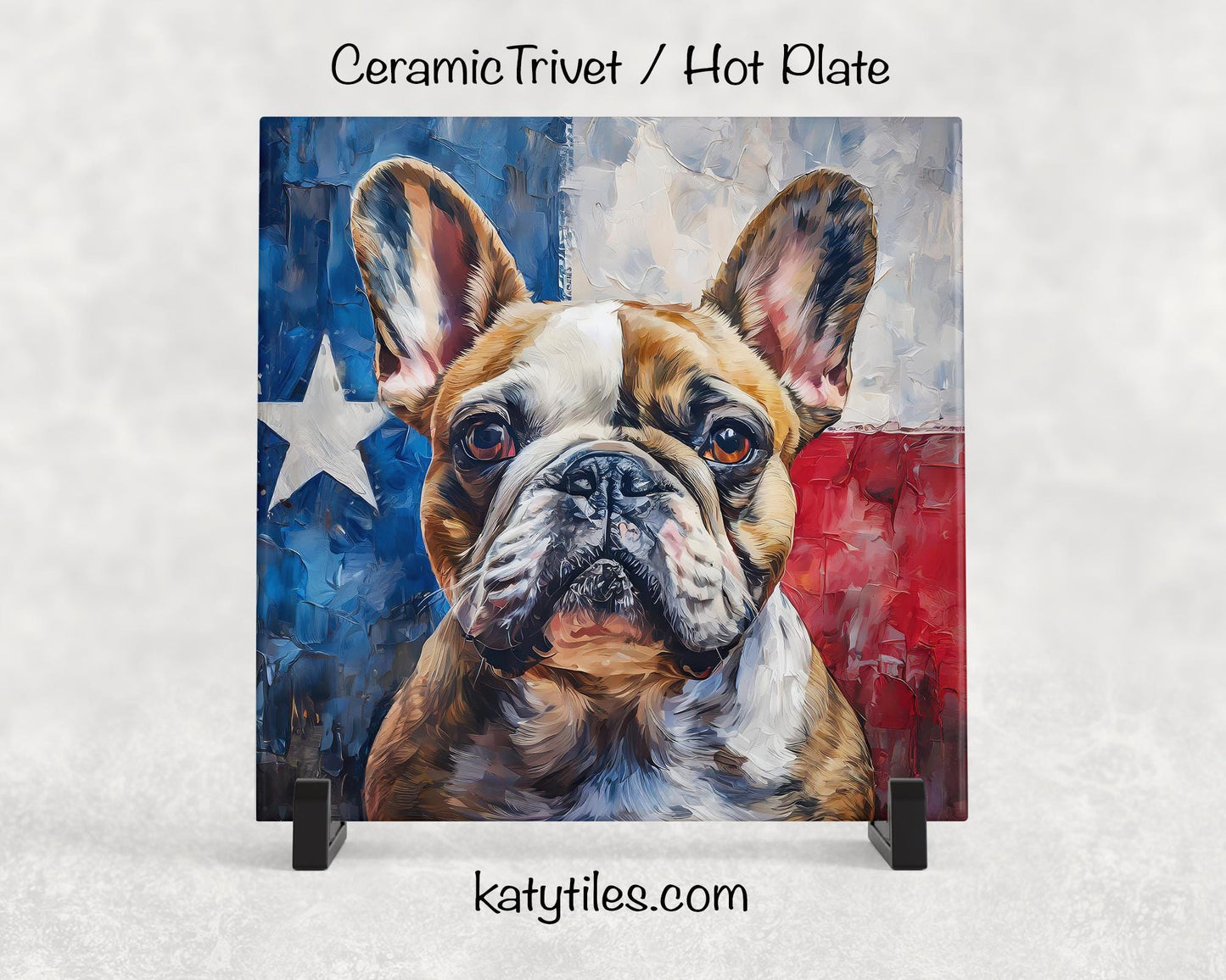 Three Fur Colors! French Bull Dog with Texas Flag Ceramic Tile Trivet/Coaster– 6x6 Handmade Texas Dog Decor, Gift for Frenchie Lover